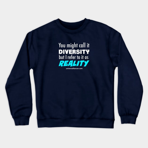 Diversity IS Reality Crewneck Sweatshirt by universalfancon